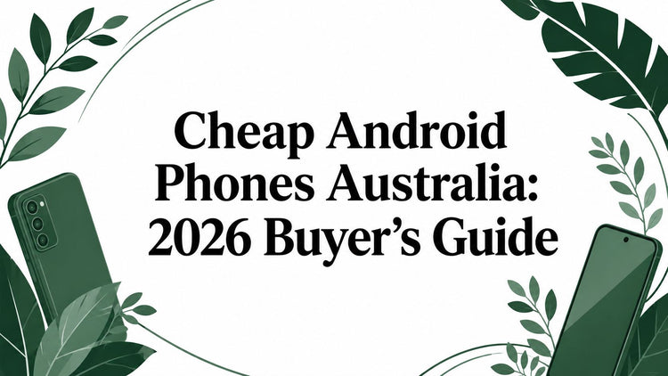 Cheap Android Phones Australia: 2026 Buyer's Guide – trade.com.au