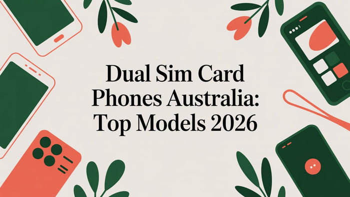 Dual SIM Card Phones Australia: Top Models 2026