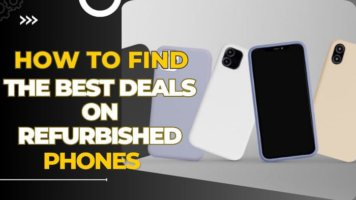How to Find the Best Deals on Refurbished Phones - trade.com.au