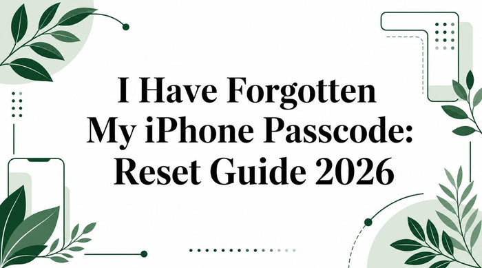 I Have Forgotten My iPhone Passcode: Reset Guide 2026