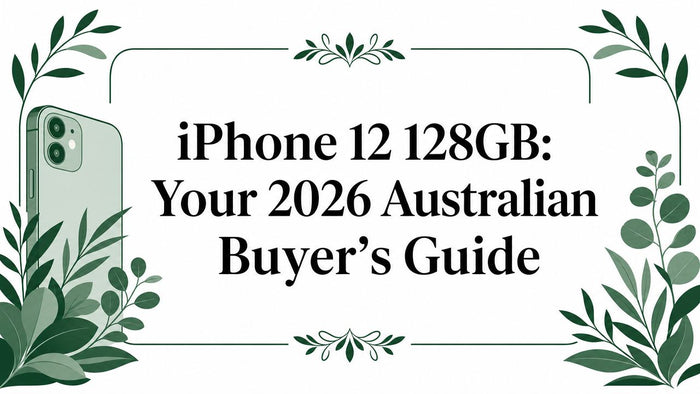 iPhone 12 128GB: Your 2026 Australian Buyer's Guide