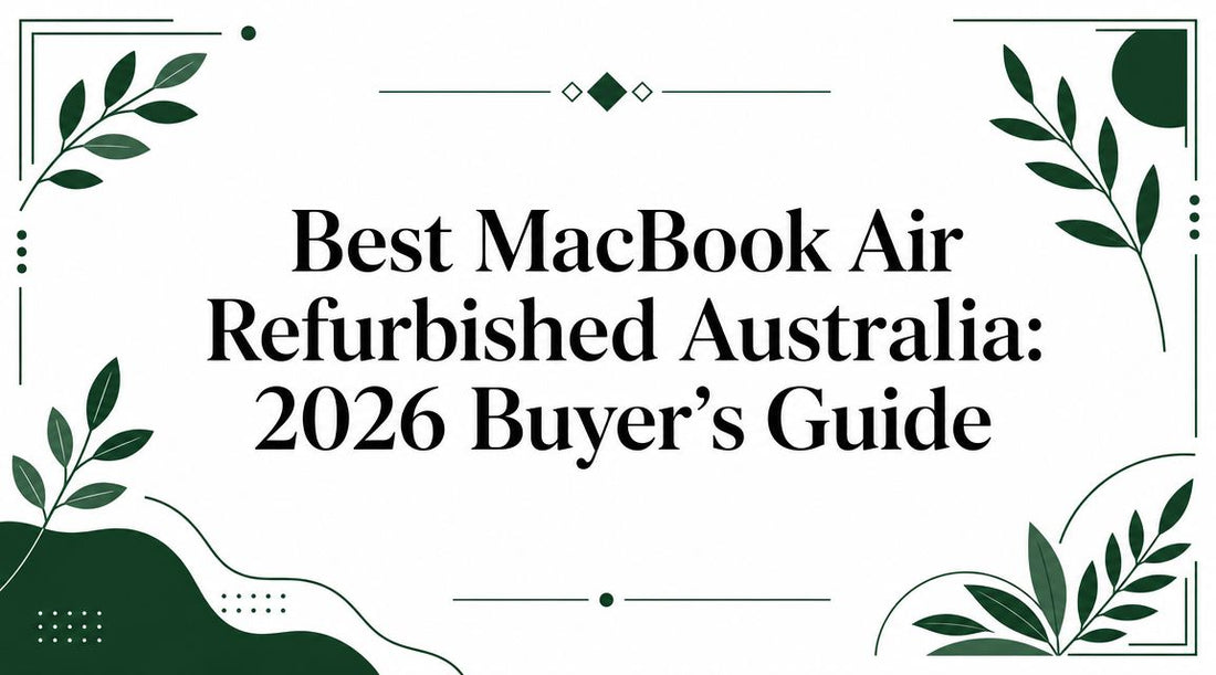 Best MacBook Air Refurbished Australia: 2026 Buyer's Guide