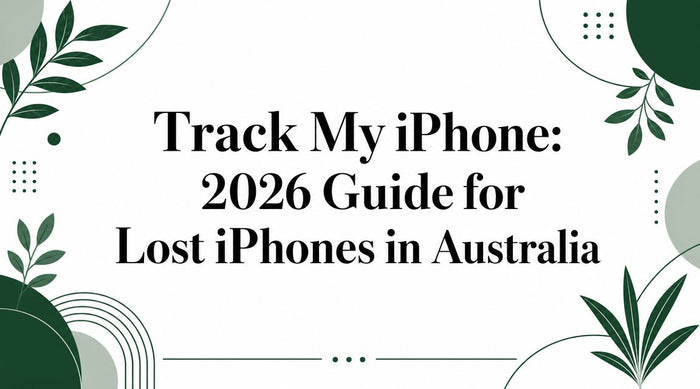 Track My iPhone: 2026 Guide for Lost iPhones in Australia