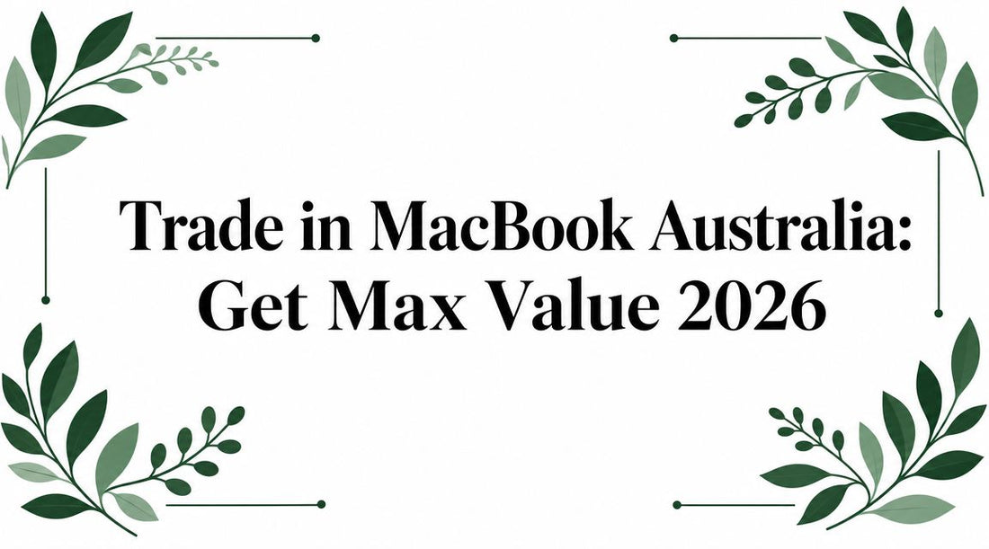 Trade in MacBook Australia: Get Max Value 2026